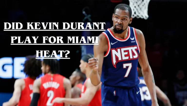 Did Kevin Durant Play for Miami Heat?