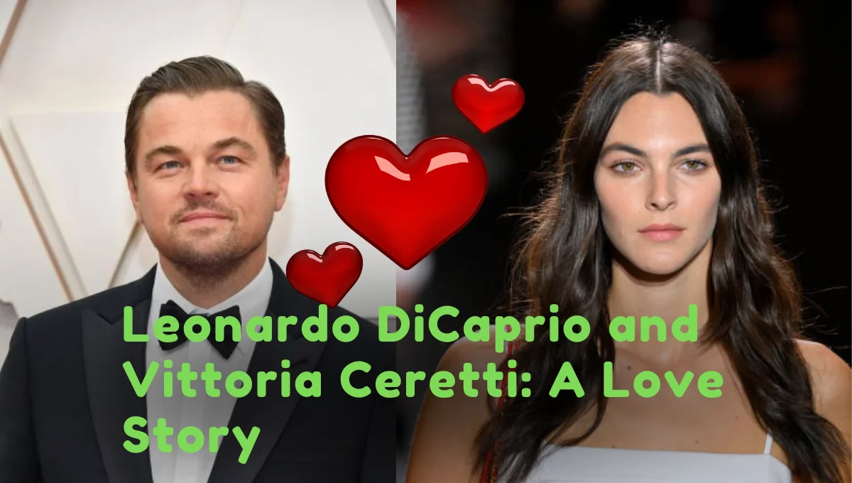 Leonardo DiCaprio and Vittoria Ceretti A Love Story for the Ages